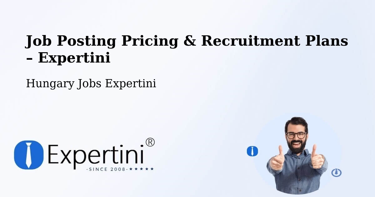 Job Posting Pricing & Recruitment Plans – Jászapáti Járás - Jászapáti Járás, Hungary Jobs Expertini